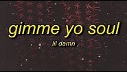Lil Damn - GIMME YO SOUL (Lyrics) | gimme your soul tiktok