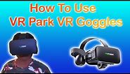 How To Use VR Park VR Goggles
