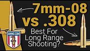 7mm-08 vs .308: Which Is Better For Long Range Shooting?