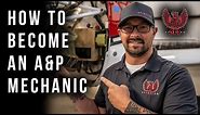 How To Become an Aircraft Mechanic (A&P Mechanic)