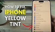 How To Fix Yellow Tint On iPhone Display