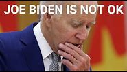 Joe Biden is NOT OK