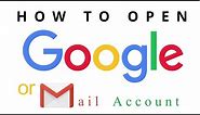 How To Open a Google/Gmail Account