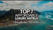 Top 7 Affordable Luxury Hotels In Honolulu Hawaii