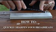 How to Quickly Sharpen Broadheads