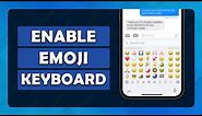 How To Add Emoji Keyboard On iPhone - (Tutorial)