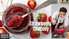 Strawberry Chutney Recipe | Kunal Kapur Recipes | Indian Chutney Recipes | Strawberry Balsamic Glaze