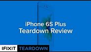 iPhone 6S Plus Teardown Review