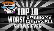 Top 10 Worst Cartoon Network Shows Of All Time