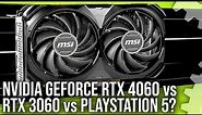 Nvidia GeForce RTX 4060 Review vs RTX 3060 vs... PlayStation 5?