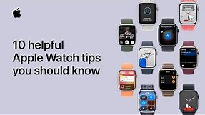 10 helpful Apple Watch tips you should know | Apple Support