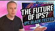 The future of IPS Panels? - Is "IPS Black" Good, or Just Marketing Nonsense.?