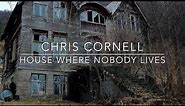 Chris Cornell House Where Nobody Lives