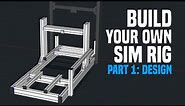 Sim Racing | Build your own sim rig. Part 1: Design