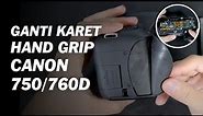 Cara Ganti Karet Hand Grip Rubber Grip Kamera DSLR Canon 760D/750D Lengkap Mudah - Service Kamera