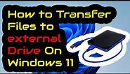 How To Transfer Files To External Hard Drive Windows 11