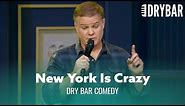 New York Is Full Of Crazy People. Dry Bar Comedy