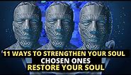 chosen ones 11 ways to strengthen your soul |restore old souls