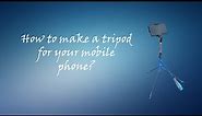 How to make a tripod for mobile phone ? / Kako napraviti stativ za mobitel ?