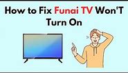How to Fix Funai TV Won'T Turn On