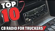 Best Cb Radio For Trucker In 2024 - Top 10 CB Radio For Truckers Review