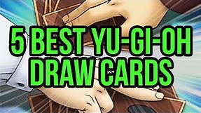 5 Best *Generic* Yu-Gi-Oh Draw Cards!
