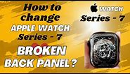 Apple Watch Series 7 Back Panel Replacement | How to change Apple Watch Series 7 Back Panel ?💯
