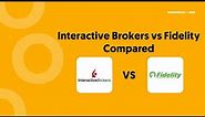 Interactive Brokers VS Fidelity Compared