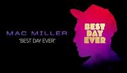 Mac Miller - Best Day Ever (Official Audio)