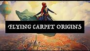 Uncovering the Mysteries of the Flying Carpet: Tracing its Origins