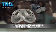 How to Replace Rear Brakes 2012-2018 Nissan Altima