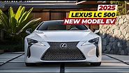 First Look! All-Electric 2025 Lexus LC 500 New Model Design - Interior, Exterior, Review & More!