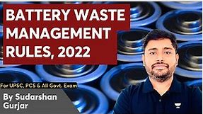 Battery Waste Management Rules, 2022 | By Sudarshan Gurjar | UPSC, IAS, PCS