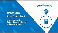 What are Bot Attacks? Interview with Cyber Security Expert Aniket Amdekar | Great Learning