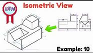 Mastering Isometric Views: Engineering Drawing Tutorial for Beginners | Example 10