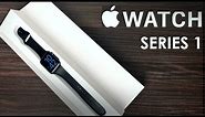 Apple Watch Series 1 - Unboxing and First Look