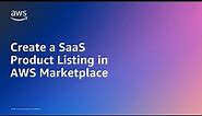 Create a SaaS Product Listing in AWS Marketplace | Amazon Web Services