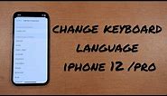 how to change keyboard iphone 12, 12 mini, 12 pro, 12 pro max. Add keyboard language