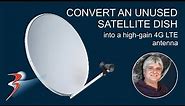 Convert an unused satellite dish into a high-gain 4G LTE antenna