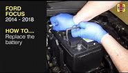 How to Replace the battery on the Ford Focus 2014 to 2018