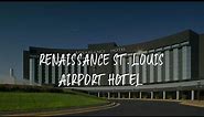 Renaissance St. Louis Airport Hotel Review - Berkeley , United States of America