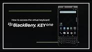 How to access the virtual keyboard on the BlackBerry KEYone