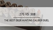 .270 vs .308 Win - A Hunter's Caliber Comparison by Ammo.com