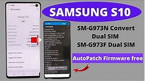 Samsung S10 | G973N BIT7 Convert G973F | Dual Sim Auto Patch Firmware | Auto Root Fix All Issus