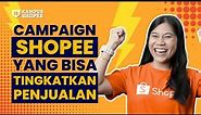 Ini Dia Campaign Shopee untuk Meningkatkan Penjualanmu!