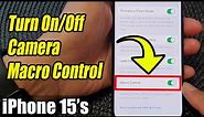 iPhone 15/15 Pro Max: How to Turn On/Off Camera Macro Control