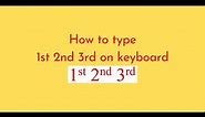 How to type 1st 2nd 3rd on keyboard