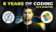8 Years of Coding Journey in 8 Minutes🚀 How i started coding 👨🏻‍💻 Software Engineer at Microsoft