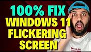 Fix Windows 11 Flickering Screen