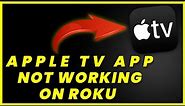 Apple TV App Not Working On ROKU: How to Fix Apple TV App Not Working On ROKU